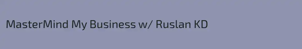 MasterMind My Business w/ Ruslan KD